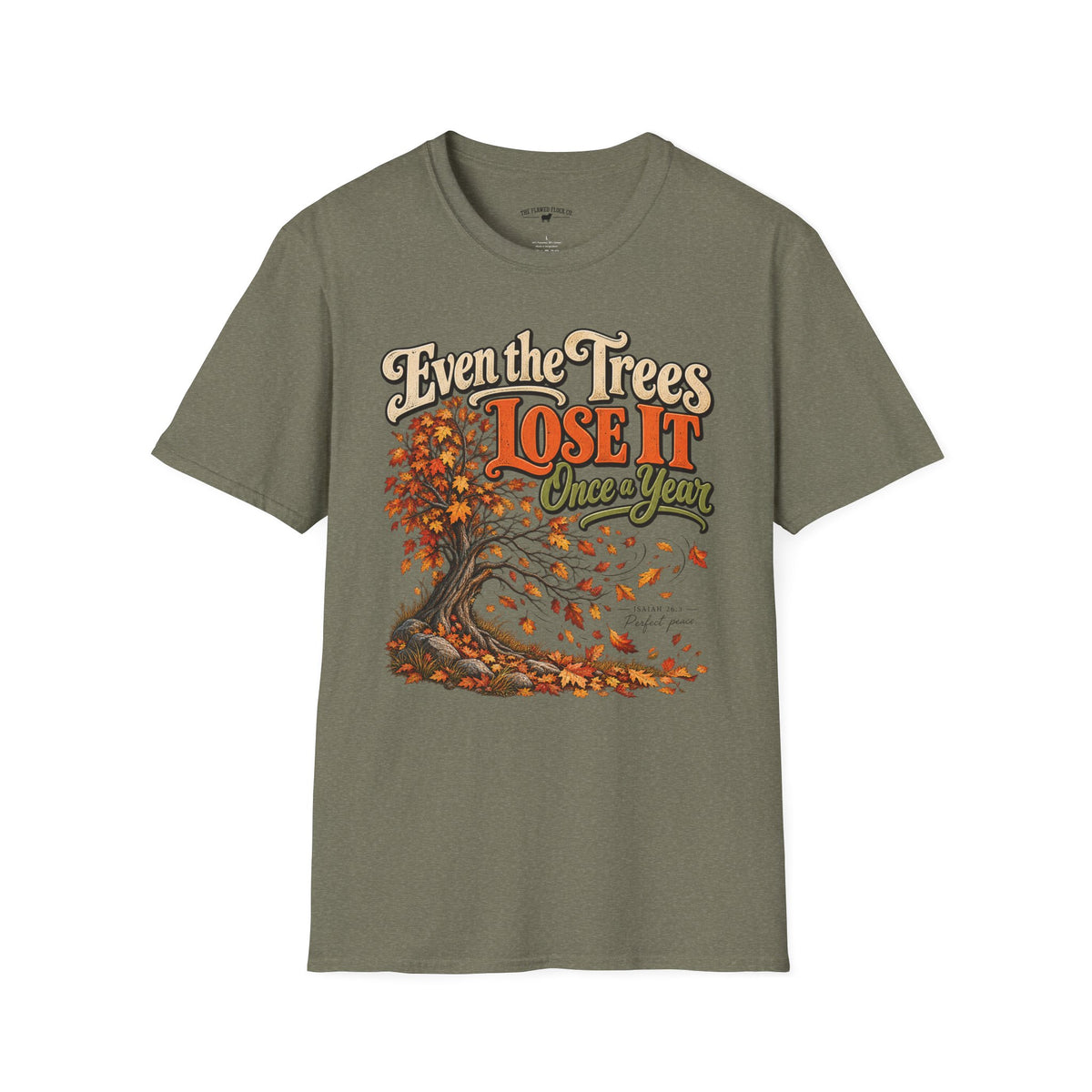 Even the Trees Lose It Once a Year | Isaiah 26:3 Christian Fall Shirt | Creation Collection