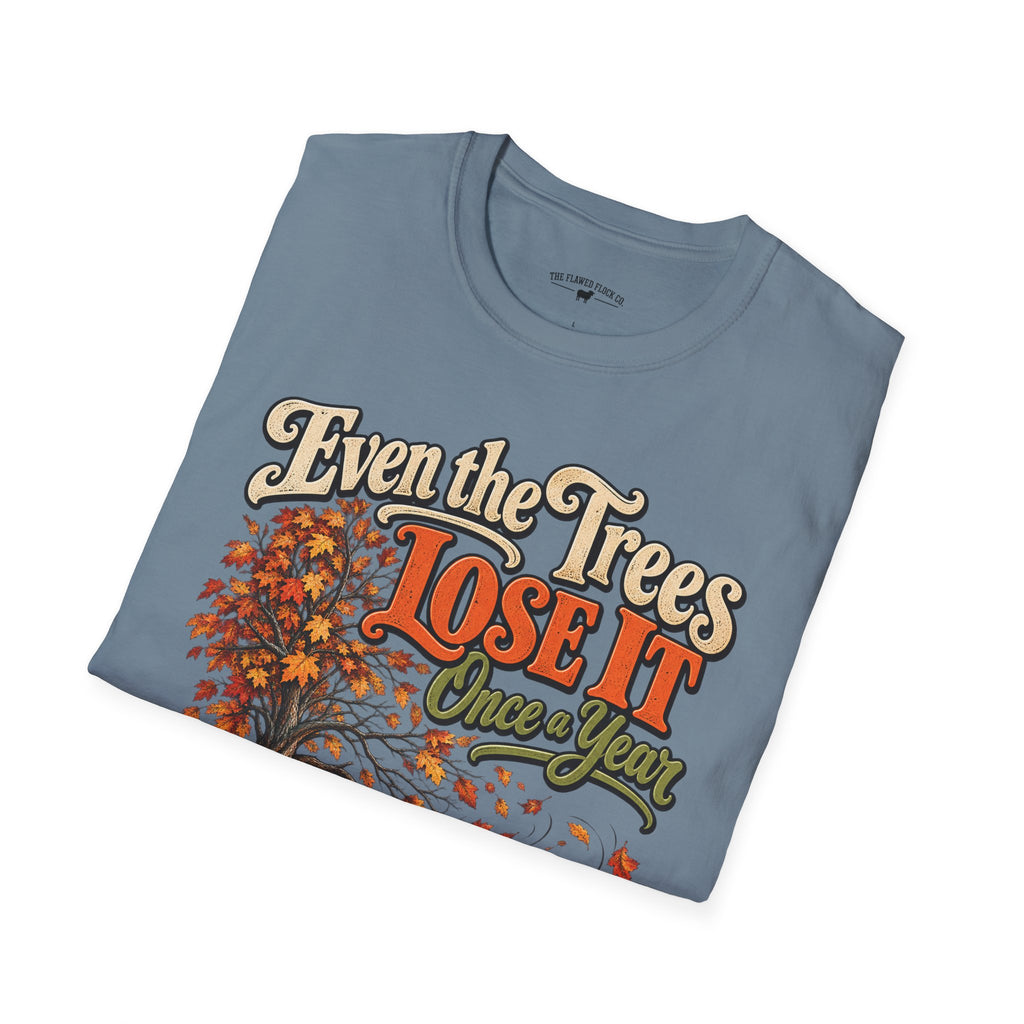 Even the Trees Lose It Once a Year | Isaiah 26:3 Christian Fall Shirt | Creation Collection