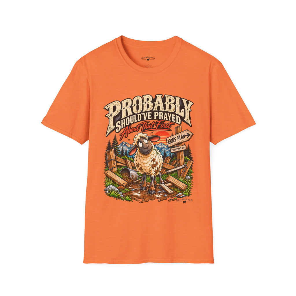 Probably Should've Prayed About That First | Funny Christian Graphic Tee