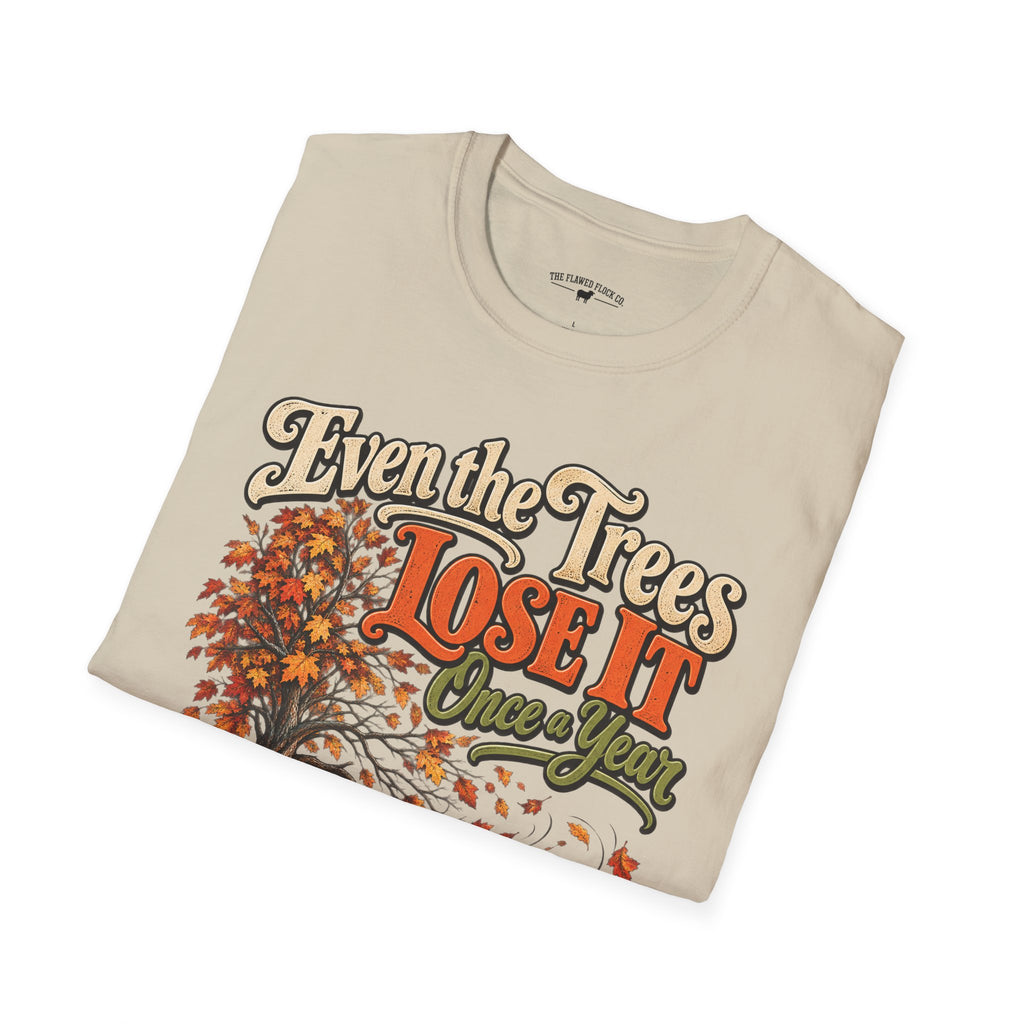 Even the Trees Lose It Once a Year | Isaiah 26:3 Christian Fall Shirt | Creation Collection