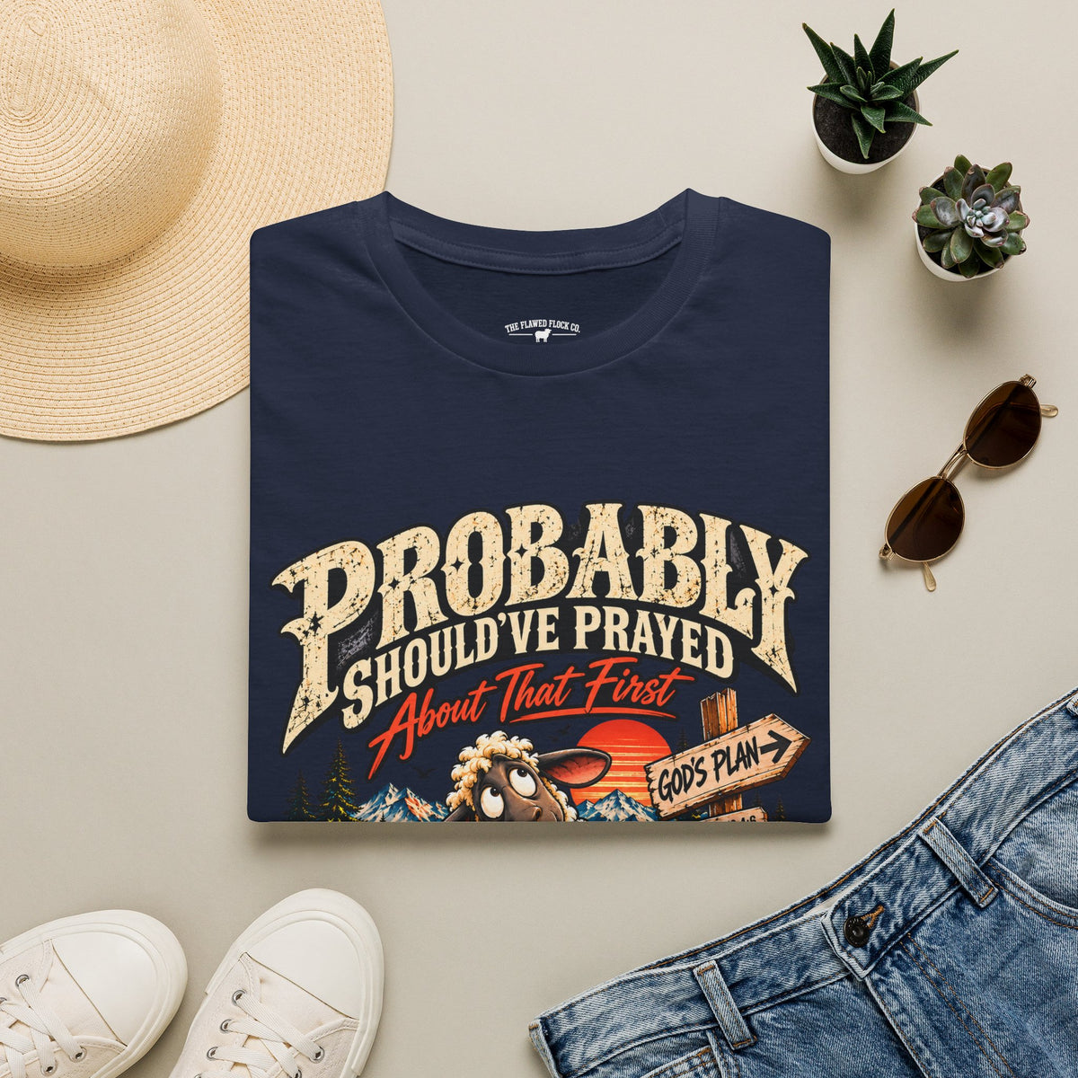 Probably Should've Prayed About That First | Funny Christian Graphic Tee