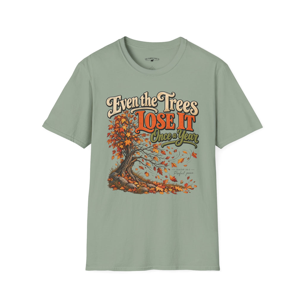 Even the Trees Lose It Once a Year | Isaiah 26:3 Christian Fall Shirt | Creation Collection