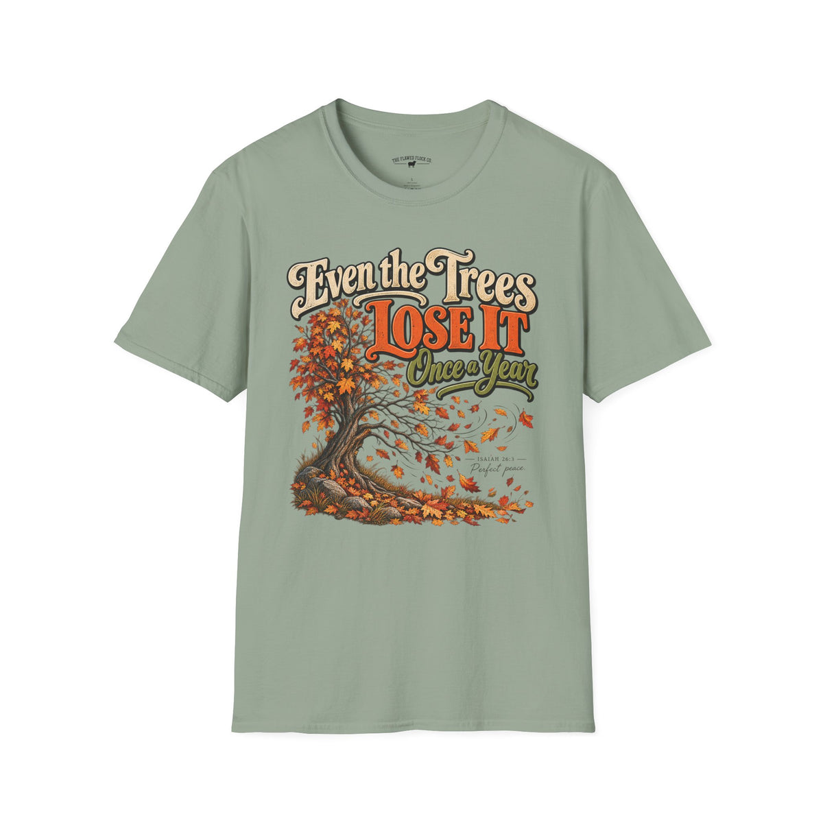 Even the Trees Lose It Once a Year | Isaiah 26:3 Christian Fall Shirt | Creation Collection