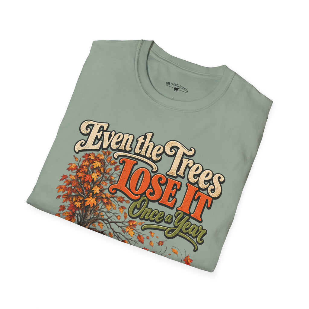 Even the Trees Lose It Once a Year | Isaiah 26:3 Christian Fall Shirt | Creation Collection