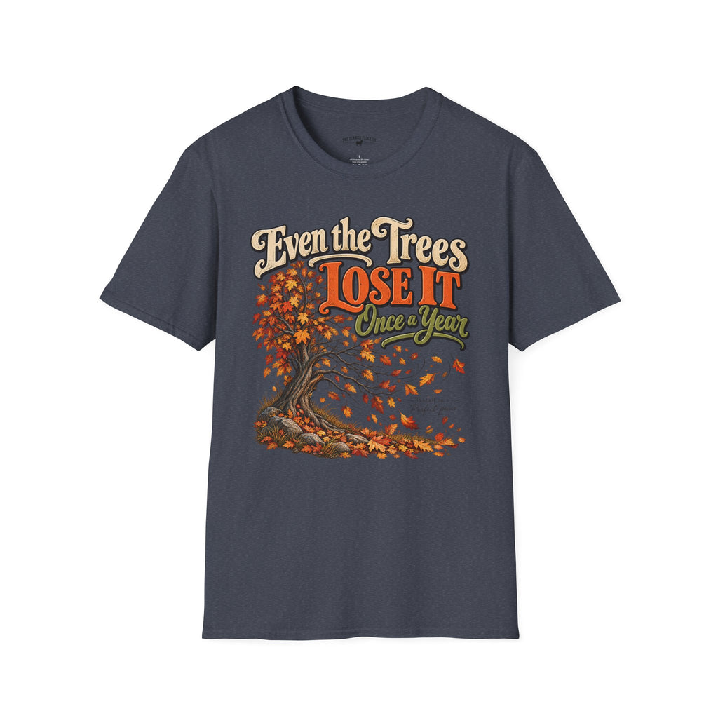 Even the Trees Lose It Once a Year | Isaiah 26:3 Christian Fall Shirt | Creation Collection