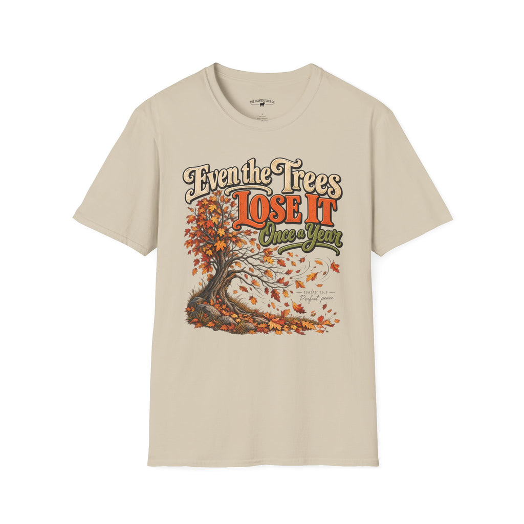 Even the Trees Lose It Once a Year | Isaiah 26:3 Christian Fall Shirt | Creation Collection