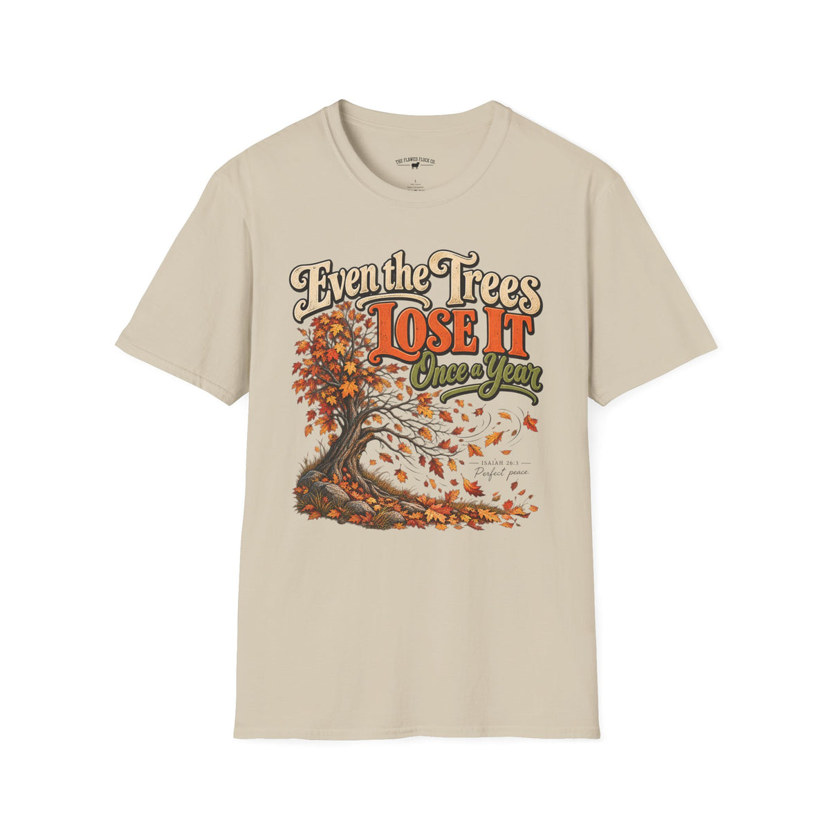 Even the Trees Lose It Once a Year | Isaiah 26:3 Christian Fall Shirt | Creation Collection
