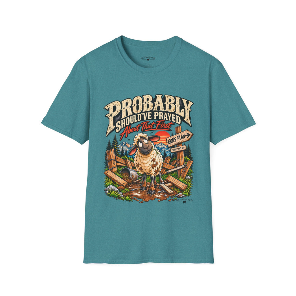 Probably Should've Prayed About That First | Funny Christian Graphic Tee